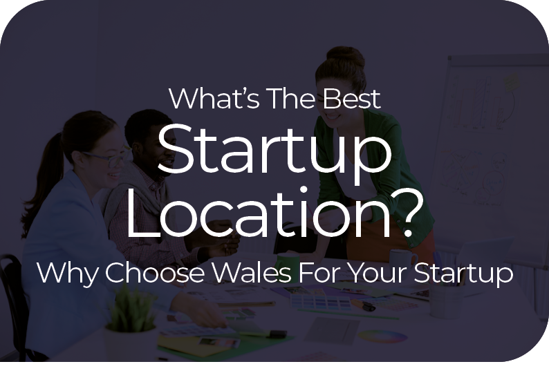 Wales - The Perfect Startup Location