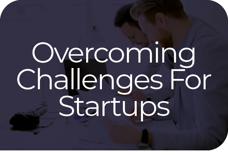 Overcoming Challenges For Startups