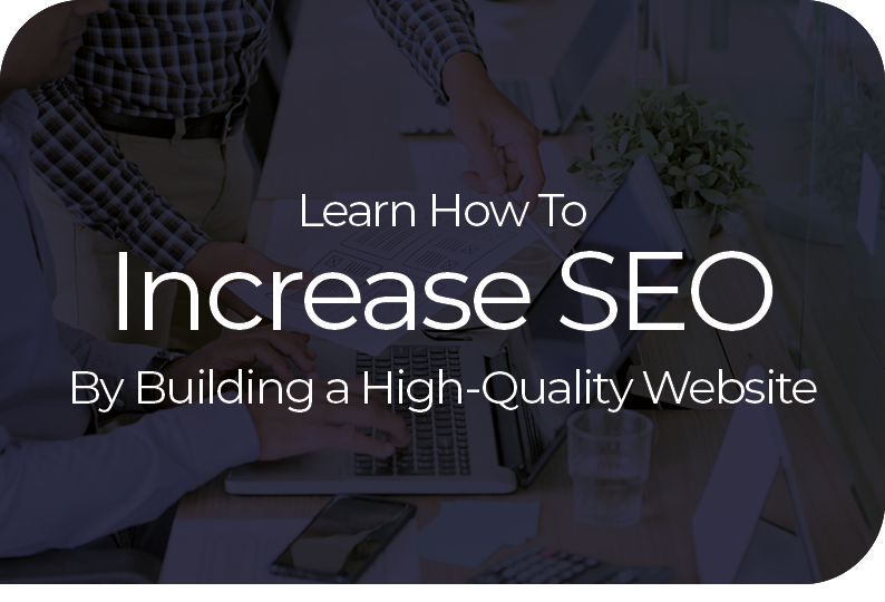 Increase SEO with a High Quality Website