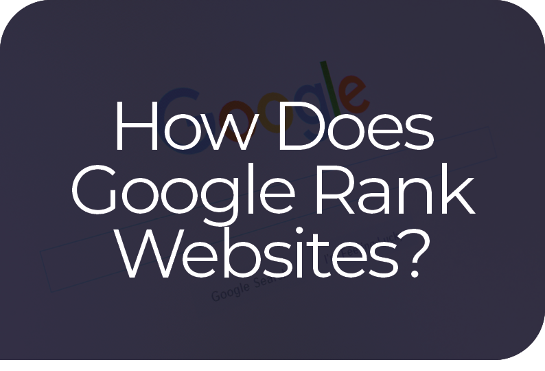 How Does Google Rank Websites?