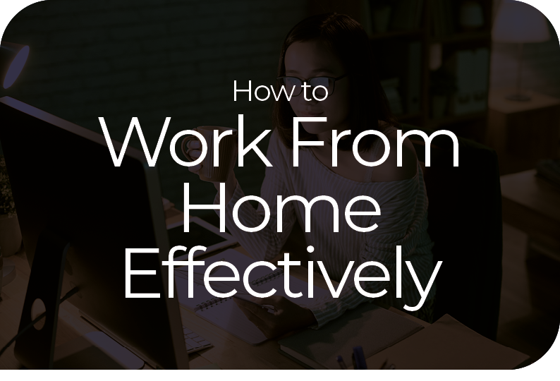 How to Work From Home Effectively