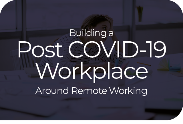 Build a Post Covid-19 Workplace