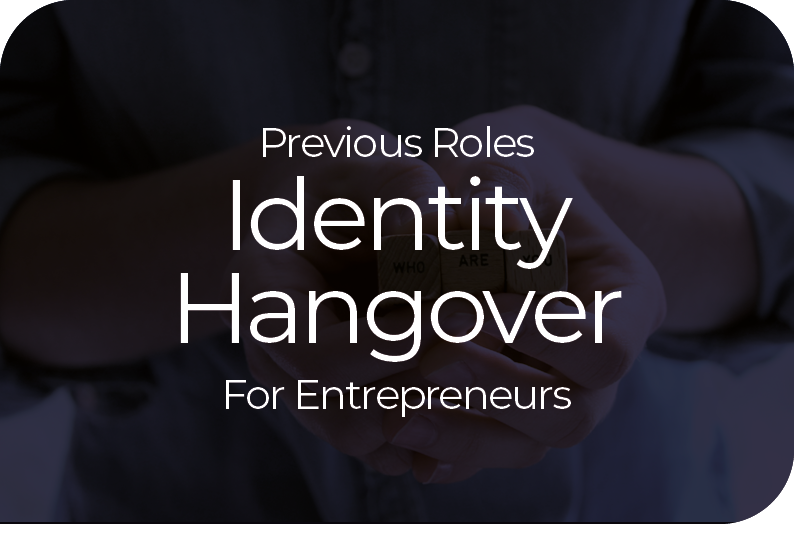 Identity hangover For Entrepreneurs