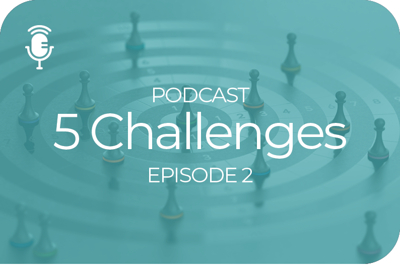 5 Challenges Podcast Episode 2