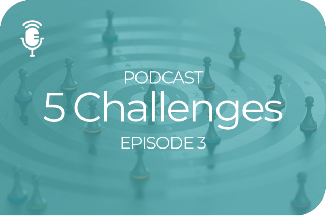 5 Challenges Podcast Episode 3