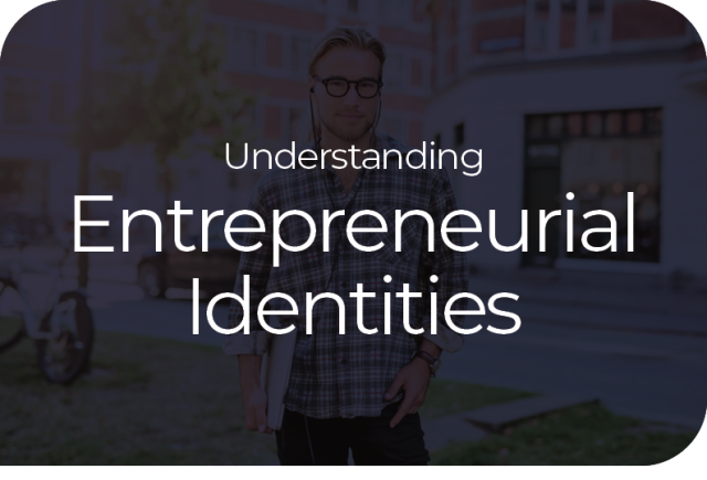 Understanding Entrepreneurial Identities